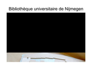 Bibliothèque universitaire de Nijmegen
 