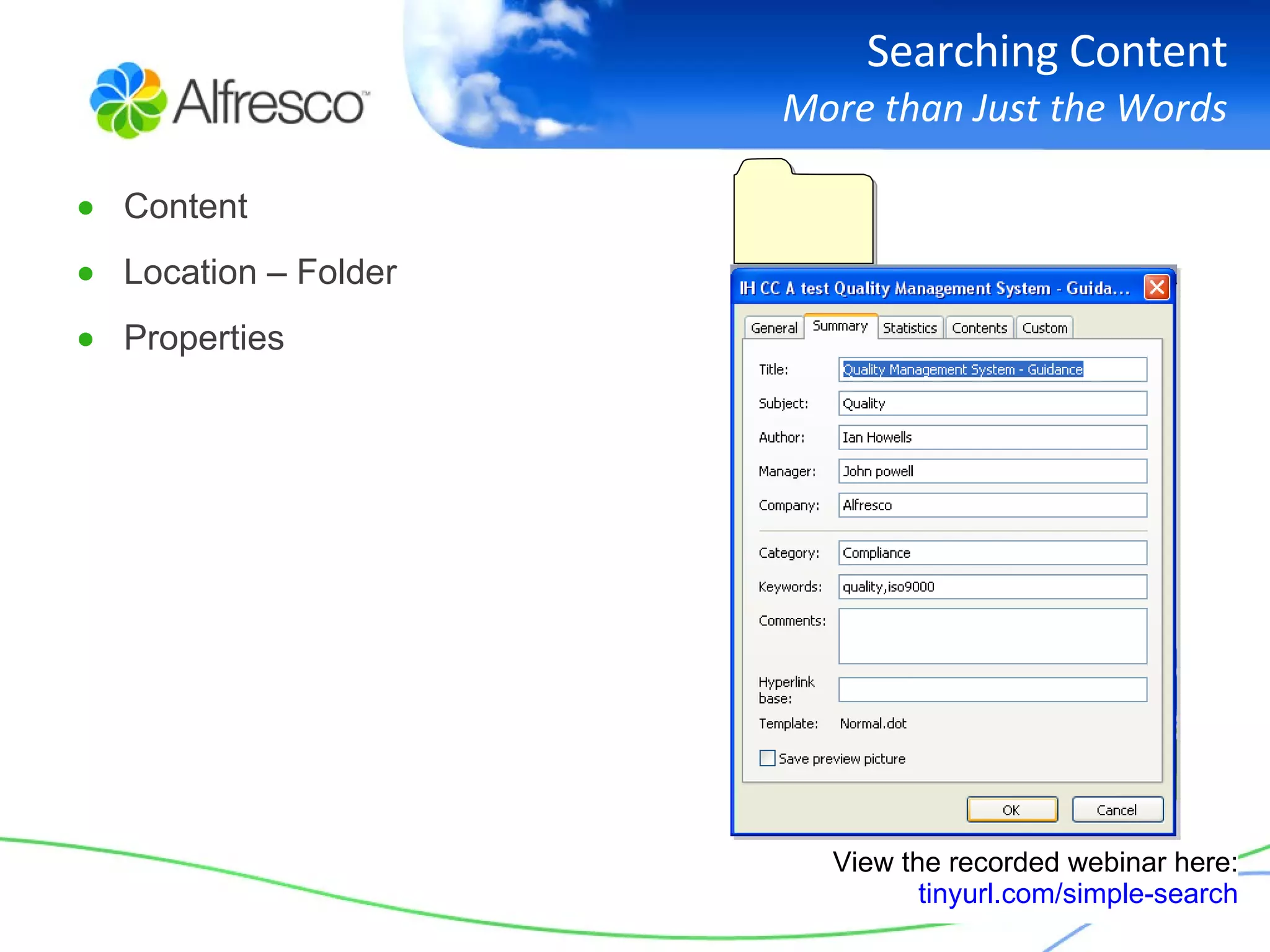 Searching Content More than Just the Words Content Location – Folder Properties View the recorded webinar here: tinyurl.com/simple-search 