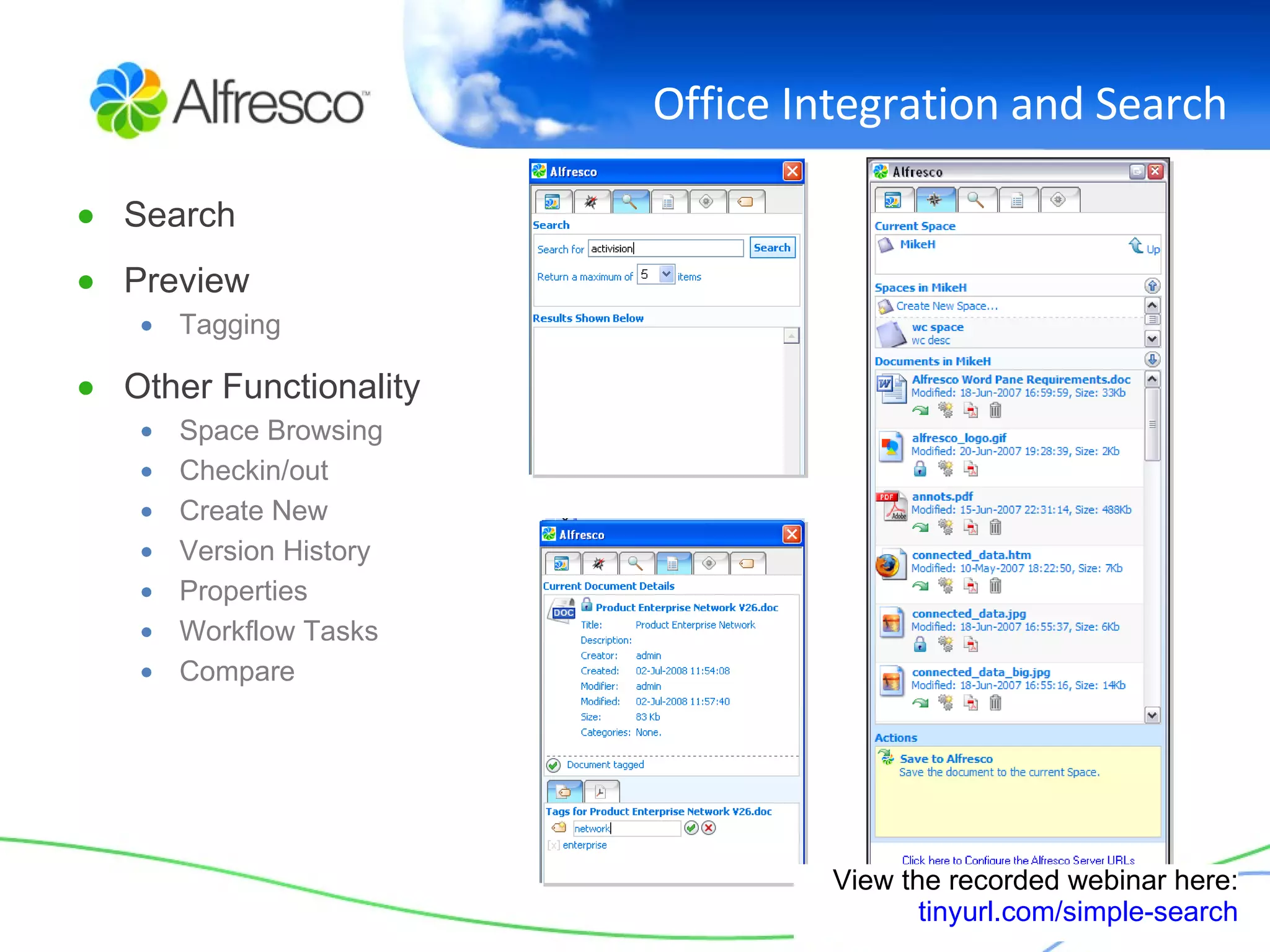 Office Integration and Search Search Preview Tagging Other Functionality Space Browsing Checkin/out Create New Version History Properties Workflow Tasks Compare View the recorded webinar here: tinyurl.com/simple-search 