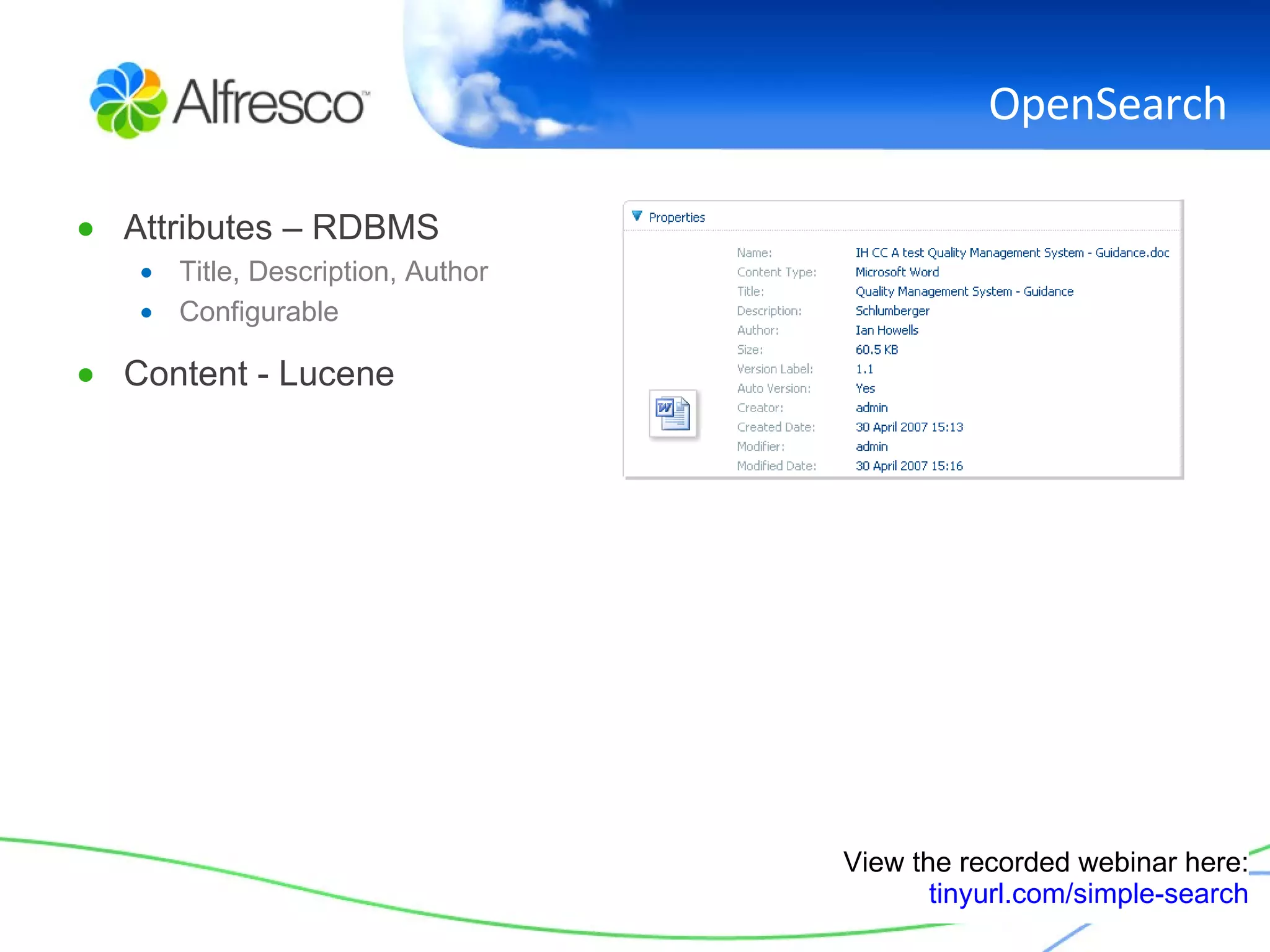 OpenSearch Attributes – RDBMS Title, Description, Author Configurable Content - Lucene View the recorded webinar here: tinyurl.com/simple-search 