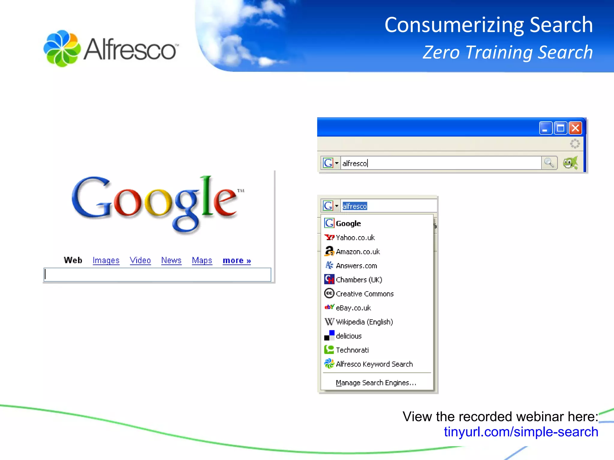 Consumerizing Search Zero Training Search View the recorded webinar here: tinyurl.com/simple-search 