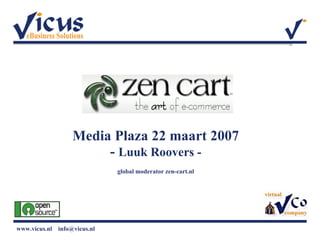 Media Plaza 22 maart 2007 -  Luuk Roovers - global moderator zen-cart.nl 