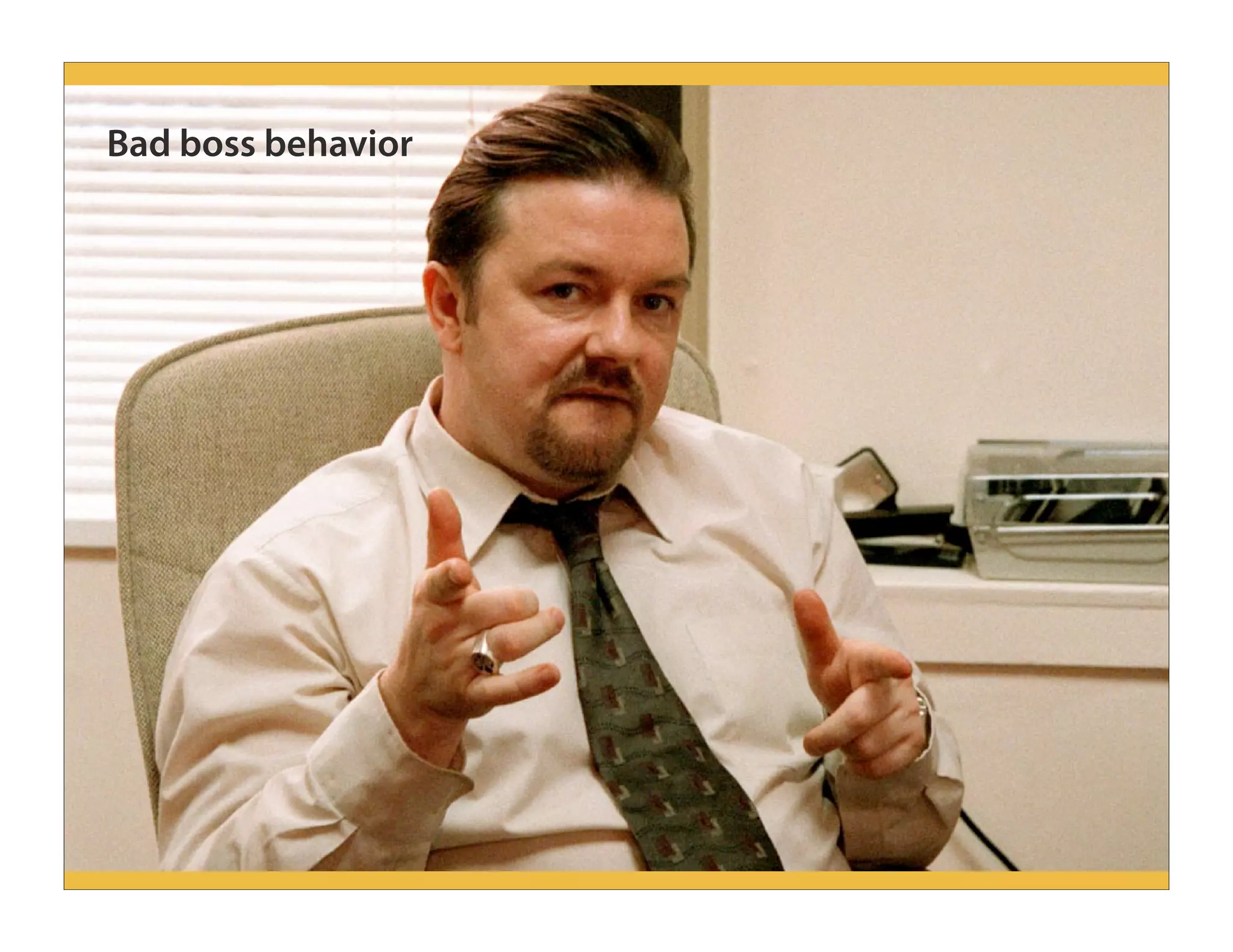 Bad boss behavior
 