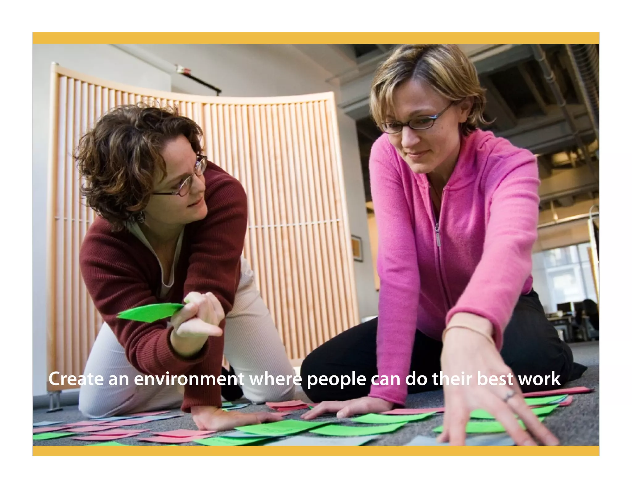 Create an environment where people can do their best work
 