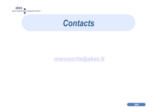 2007
abes
agence bibliographique de l’enseignement supérieur
manuscrits@abes.fr
Contacts
 