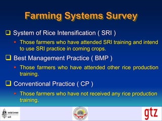 Farming Systems Survey
 System of Rice Intensification ( SRI )
 Those farmers who have attended SRI training and intend
...