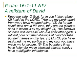 Psalm 16:1-11 NIV  A miktam of David ,[object Object]