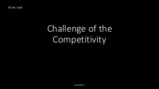 Challenge of the
Competitivity
pasipetaja.fi
30 sec. spot
 