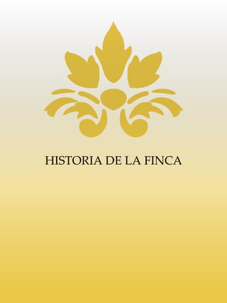 HISTORIA DE LA FINCA
 
