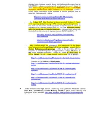 Obzira u kojem Newsome nastavila dovesti pred Sjedinjenim Državama Amerike
         KONGRESA i pokušava opstruirati pravde u rješavanju Newsome 's Srpanj 14,
         2008, "hitne slučajeve pritužbu i zahtjev za ZAKONODAVSTVA / CONGRESIS
         intervencije, također istražni zahtjev, ročišta i NALAZI "rješavanju kaznenih /
         civilno kršenja ravnomjerne protiv Newsome u pravnim pitanjima, koje se
         dostavljaju vladinih agencija i sudova:

                 http://www.slideshare.net/VogelDenise/071408-emergency-
                 complaints-withexhibits-reversedorderreduced

          Oko Svibnja 2007 Baker Donelson je njegov zaposlenik Bradley C. Clanton
         staviti u poziciju predsjedavajućeg u SAD komisije o građanskim pravima, tzv
         koja služi kao "nacionalni ponudu i potražnju za informacijama u odnosu na
         diskriminaciju ili Negiranje jednakih ZAŠTITU ZAKONA; podnošenja izvješća,
         nalaze i preporuke na predsjednika i Kongresa, te izdavanje javnih usluga kako
         bi obeshrabrila diskriminaciju ili Negiranje jednakih ZAŠTITU ZAKONA. . ".

                     http://www.slideshare.net/VogelDenise/clanton-bradley-
                     sinfocommission

                     http://www.slideshare.net/VogelDenise/clanton-bradley-
                     commission-oncivilrightsappointment

          Baker Donelson također ima još jedan od svojih zaposlenika (W. Lee Rawls)
         postavljen na mjestima kao načelniku i viši pravni savjetnik u ravnatelj (Robert
         Mueller) Federalnog ureda za istrage i služio je kao pomoćnik državnog
         odvjetnika za zakonodavne poslove bivšeg predsjednika Georgea HW Busha (tj.
         otac bivšeg američkog predsjednika Georgea W. Busha) GATEKEEPING za
         potrebe Ometaju ING bilo i / ili sve Newsome je FBI tužbama koje su podnijeli:

             http://www.slideshare.net/VogelDenise/rawls-w-lee-ties-to-baker-donelson

             Newsome je FBI Pritužbe se Onemogućeno:
             http://www.slideshare.net/VogelDenise/062606-fbi-complaint-mississippi-
             matter

             http://www.slideshare.net/VogelDenise/101308-fbi-complaint-gmm-
             properties

             http://www.slideshare.net/VogelDenise/092409-fbi-complaint-storall

             http://www.slideshare.net/VogelDenise/122809-fbi-complaint-ohio-
             supreme-court

             http://www.slideshare.net/VogelDenise/060910-fbi-complaint-public-
             storage

    Baker Donelson ima dugu povijest s Vrhovnog suda Sjedinjenih Američkih Država i
    imaju Ties / ljubavne veze, načelnik Glavnog stožera na glavni sudac Vrhovnog suda
    Sjedinjenih Država Amerike: http://www.slideshare.net/VogelDenise/bd-oilfield-patents
 