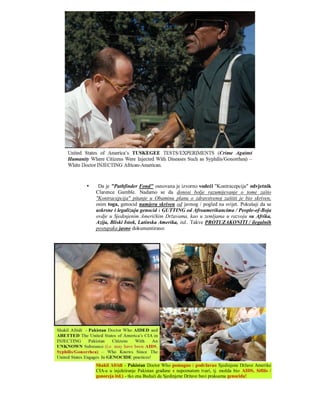     Da je "Pathfinder Fond" osnovana je izvorno vodeći "Kontracepcija" odvjetnik
    Clarence Gamble. Nadamo se da donosi bolje razumijevanje o tome zašto
    "Kontracepcija" pitanje u Obaminu planu o zdravstvenoj zaštiti je bio skriven,
    osim toga, genocid namjeru skriven od javnog / pogled na svijet. Pokušaji da se
    uskrsne i legalizuju genocid i GUTTING od Afroamerikancima / People-of-Boja
    ovdje u Sjedinjenim Američkim Državama, kao u zemljama u razvoju su Afrika,
    Azija, Bliski Istok, Latinska Amerika, itd.. Takve PROTUZAKONITI / ilegalnih
    postupaka jasno dokumentirano:




    Shakil Afridi - Pakistan Doctor Who pomagao i podržavao Sjedinjene Države Amerike
    CIA-e u injektiranje Pakistan građane s nepoznatom tvari, tj. možda bio AIDS, Sifilis /
    gonoreja itd.) - tko zna Budući da Sjedinjene Države bavi praksama genocida!
 