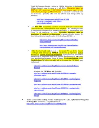 En sak der Newsome fortsatte å bringe før USA har Kongressen og det forsøker
          å hindre Justice i møte Newsome 's 14 juli 2008, "Emergency klagen og
          SØKNAD OM lovgivende / CONGRESIS intervensjon, også be for
          undersøkelser, høringer og FUNN "ivareta de kriminelle / sivil brudd reist
          mot Newsome i juridiske saker som blir arkivert med statlige etater og
          domstoler:

                  http://www.slideshare.net/VogelDenise/071408-
                  emergency-complaints-withexhibits-
                  reversedorderreduced

           Om Mai 2007, hadde Baker Donelson sin ansatt Bradley C. Clanton satt i
          Ledervervet i USA Kommisjonen om sivile rettigheter - dvs. som fungerer som
          en «Nasjonal Clearinghouse for informasjon i forhold til diskriminering eller
          Denial til lik beskyttelse av lover; innsending Rapporter, funn og
          anbefalinger til presidenten og Kongressen, og utstede offentlige tjenester for
          å motvirke diskriminering eller nektes lik beskyttelse av LOVER. . ».

                       http://www.slideshare.net/VogelDenise/clanton-bradley-
                       sinfocommission

                       http://www.slideshare.net/VogelDenise/clanton-bradley-
                       commission-oncivilrightsappointment

          Baker Donelson hadde også en annen av sine ansatte (W. Lee Rawls) plassert
          i stillinger som stabssjef og SENIOR advokatene til regissøren (Robert
          Mueller) av Federal Bureau of Investigation og fungerte som assisterende
          statsadvokat for lovgivende saker under tidligere president George HW Bush
          (dvs. far til tidligere president George W. Bush) for portvaktfunksjon formål
          Vanskeliggjøre ING ethvert og / eller alle av Newsome sine FBI Klager som
          ble fremmet:

              http://www.slideshare.net/VogelDenise/rawls-w-lee-ties-to-baker-
              donelson

              Newsome sine FBI Klager blir forhindret:
              http://www.slideshare.net/VogelDenise/062606-fbi-complaint-
              mississippi-matter

              http://www.slideshare.net/VogelDenise/101308-fbi-complaint-gmm-
              properties

              http://www.slideshare.net/VogelDenise/092409-fbi-complaint-storall

              http://www.slideshare.net/VogelDenise/122809-fbi-complaint-ohio-
              supreme-court

              http://www.slideshare.net/VogelDenise/060910-fbi-complaint-public-
              storage

    Baker Donelson har en lang historie med Høyesterett i USA og har bånd / relasjoner
    til stabssjef for Justitiarius i Høyesterett i USA:
    http://www.slideshare.net/VogelDenise/bd-oilfield-patents
 