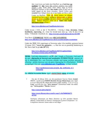 ikke visste hvem som hadde skutt MacPhail, og at fordi han var
          analfabet han ikke kunne lese politiets uttalelser han hadde
          inngått i 1989. Andre påtale vitner Jeffrey Sapp og Kevin
          MacQueen forklarte at Davis ikke hadde tilstått til dem som de
          hadde oppgitt på den første rettssaken. Darrell Collins også
          recanted hans tidligere bevis på at han hadde sett Davis skyter
          Cooper og MacPhail. Vitnet es vekslet beskrev sin tidligere
          vitnesbyrd mot Davis som et resultat av følelsen redd, av følelsen
          skremt og presset av politiet eller for å få hevn i en konflikt med
          Davis. Anthony Hargrove vitnet om at Redd Coles hadde
          innrømmet drapet på ham. ". . .

          http://www.slideshare.net/VogelDenise/davis-troy

Under lovene i USA er det U NLAWFUL / Ulovlig å true, skremme, tvinge,
bestikkelse, utpressing, etc. vitner for formål kutte dem og / eller få dem til å gi
falske / Villedende vitnesbyrd, etc.: http://www.law.cornell.edu/uscode/text/42/1985

Troy Davis 'UTFØRELSE TROSS vitner RECANTATIONS:
http://www.slideshare.net/VogelDenise/troy-davis-execution-despite-recantations

Under den NYE USA regjeringen at Newsome søker å ha installert, gjennom hennes
10 januar 2012 "varsel om oppsigelse. . ». Hun ber om en gransking håndtering av
Mr. Davis 'død! Se på side 287 (V).

          http://www.slideshare.net/VogelDenise/022712-updated-links-
          for-obama-eviction-notice-011012final

MERK: Fordi dette dokumentet er ca 291 sider i lengde, er Newsome i ferd med å få
det gjort tilgjengelig på Internett med utenlandske OVERSETTELSE opsjoner på -
slik at tålmodighet (dvs. som Newsome arbeider med mange juridiske spørsmål og
offentlige / globale interesser som må gjøres tilgjengelige for offentligheten / WORLD
og oppslaget i fora som www.slideshare.net / VogelDenise ) er høyt verdsatt:

                http://vogeldenisenewsome.net/pink_slip_notification_of_t
                ermination

Den SPRÅK Oversettelse Button ligger i øverst i høyre hjørne på nettsiden.


         Om den 26 februar 2012, var afro-amerikansk Trayvon Martin brutalt
        DREPT / myrdet av en WHITE Rasistisk (George Zimmerman) som i løpet
        av en 911 Ring kalt Mr. Martin en rasistisk snakke utydelig - "F @ # # # @ g
        Coon" og hvem det vises "skrev manuset" Zimmerman trodde ville dekke
        opp " første-graders "Murder belastet!

          http://youtu.be/qb6rzu9gGJU

          https://secure.filesanywhere.com/fs/v.aspx?v=8a7068865d6371
          ab72a2

        Ytterligere informasjon om Baker Donelson og USA president Barack
        Obamas, United States of America 's Kongressen og deres Conspirators / co-
        Conspirators interesse i denne saken er som følger:
 