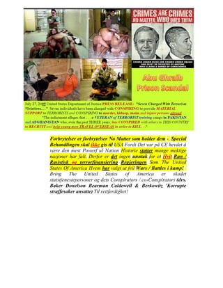 Forbrytelser er forbrytelser No Matter som holder dem -. Special
Behandlingen skal ikke gis til USA Fordi Det var på CE hevdet å
være den mest Powerf ul Nation Historie støtter mange mektige
nasjoner har falt. Derfor er det ingen unntak for et Hvit Run /
Rasistisk og terrorfinansiering Regjeringen Som The United
States Of America Hvem har valgt ut feil Wars / Battles i kamp!
Bring The United States of America er skadet
statstjenestepersoner og dets Conspirators / co-Conspirators (dvs.
Baker Donelson Bearman Caldewell & Berkowitz 'Korrupte
straffesaker ansatte) Til rettferdighet!
 