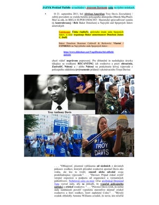 JAZYK Preklad Tlačidlo sa nachádza v pravom hornom rohu na týchto stránkach.

         O 21. septembra 2011, bol Afričan-Američan Troy Davis Zavraždený /
       zabitý prevedení za vraždu bieleho policajného dôstojníka (Marek MacPhail).
       Muž sa zdá, že BIELA SUPER EMACIST / Rasistické spravodlivosť systém
       (tj kontrolovanej / Beh Baker Donelson) a Najvyšší súd Spojených štátov
       amerických

             Gatekeeper Úloha riaditeľa správneho úradu súdu Spojených
             štátov, tj úrad organizuje Baker zamestnancov Donelson James
             C. Duff)

             Baker Donelson Bearman Caldwell & Berkowitz Vlastné /
             CONROLS na Najvyššieho súdu Spojených štátov:

                  http://www.slideshare.net/VogelDenise/bd-oilfield-
                  patents

       chcel vidieť neprávom popravený. Pre dištančné in nasledujúce úryvky
       týkajúce sa svedkami RECANTING ich svedectvo a pocit ohrozenia,
       Zastrašiť, Nútený a / alebo Nútený na poskytnutie krivej výpovede z
       policajného oddelenia (zvýraznenie pridané) vykonávacieho Troya Davisa:




         . . . "Obhajovať, písomné vyhlásenia od siedmich z deviatich
         pokusov svedkov, ktorých pôvodné svedectvá spoznal Davis ako
         vraha, ale kto to tvrdil, zmenil alebo odvolal svoje
         predchádzajúce výpovede.". . . "Davisov Prípad získal zvýšiť
         verejné expozície a podporu od organizácií a významných
         jednotlivcov. Nobelovej ceny za mier víťaz arcibiskup Desmond
         Tutu vyzval súdy, aby sa dohodli, že vypočul policajného
         nátlaku a zriekol svedectvo. ". . . "Právnici Davis tvrdí, že nižšie
         súdy nedokázali povoliť vypočutie starostlivo skúmať zriekol
         svedectvo a štyri svedkov, ktorí zapletené Coles.". . "Bývalý
         svedok obžaloby Antoine Williams uviedol, že nevie, kto strieľal
 