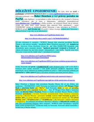 DÔLEŽITÉ UPOZORNENIE:                                  Pre tých, ktorí sa stretli s
problémami s poskytnutím finančných darov na www.vogeldenisenewsome.net môžu tieto
informácie prínosné v tom   Baker Donelson je tiež právny poradca na
PayPal a jeho Spiklenci / co-sprisahanci a robia všetko pre to, aby verejnosť a Svetovej
dostať informácie, ako je tento a dokumentov, zdieľaných prostredníctvom
www.slideshare.net / VogelDenise a ďalšie sociálne / na verejných fórach, ako je internet.
Avšak, ako jeden môže vidieť Spojené štáty americké biele supremacist / rasisti
TERORIZMU režime sa nedokázala udržať Newsome z tejto informácie na PUBLIC /
WORLD, aj keď mali frivolná súd (Tj urobiť s Julian Assange) podaná proti Newsome v
pokusoch dostať svoje ruky na jej dokumentov.

                     http://www.slideshare.net/VogelDenise/docket-sheet

             http://www.filesanywhere.com/fs/v.aspx?v=8a70668a59616db09ea7

Od tejto informácie k verejným / WORLD, Spojené štáty americké prezidenta Baracka
Obamu a jeho právny poradca / poradkyňa Baker Donelson pracovali s ich konspirovat
firmy Garretson Firma Rozlíšenie Group Inc mať Ohio HAMILTON Krajského súdu
občianskeho sporu utesnenie záznam "upútaval pozornosť verejnosti a Svetovej" od
videnia ich trestné činy ako bolo zistené v dokumentoch v tejto žalobe. Napriek tomu môže
Newsome svojom návrhu žiadal získať z nasledujúcich možností:

        http://www.slideshare.net/VogelDenise/020912-notice-
        ofnonattendancehearinggarretsonstamped

        http://www.slideshare.net/VogelDenise/020912-garretson-resolution-group-motion-to-
        vacate-stamped

Avšak, Newsome stál pevne a ZAMIETNUTÉ vzdať chránené práva a dať sa do zlých a
trestných činov týchto teroristov v tom podľa právnych predpisov Spojených štátov
amerických, ona je zdieľanie jej osobnej produktivity práce a / alebo poskytujú podklady pre
informačné a / alebo výukové účely je dovolené chránené autorským právom zákony:

       http://www.slideshare.net/VogelDenise/united-states-code-annotated-chapter-1

     http://www.slideshare.net/VogelDenise/copyright-law-of-the-united-states-of-america

Baker Donelson a Spojené štáty prezidenta Baracka Obamu išla až tak ďaleko, ako
nezákonne / NEZÁKONNE využiť Newsome na bankových účtoch s JP Morgan Chase
Bank a americkej banky pre "dieťa." Keď Newsome nikdy sa vzal, ani porodila,
PRERUŠENIE alebo neprijala žiadne deti. Áno, JP Morgan Chase Bank a americkej
banky sú klientmi Baker Donelson. Potom w sliepky prezident Barack Obama a Baker
Donelson sprisahania s bývalým Newsome zamestnávatelia firme Garretson uznesením
Group Inc a Messina Messina / personálne systémy riadenia vziať Newsome je práca 21.
októbra 2011, sa potom dohodli s poskytovateľmi internetových služieb ako "O neWeb
Hosting. com", "B lueHost.com" a " SCRIBD.com ", aby Newsome z zdieľať informácie
s verejnosťou, ale poskytuje prezidentovi Barackovi Obamovi s full-pokrytie stránky pre
jeho 2012 prezidentskej kampane takže verejnosť / WORLD vidieť sprisahania a spojenie
medzi týmito protiprávnymi / nezákonné útoky na Newsome. Newsome udržal momentku z
Scribd.com je Obama stránku:
 