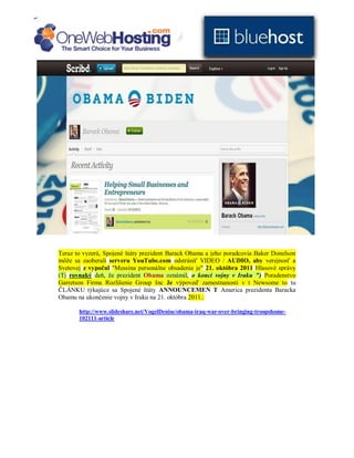 Teraz to vyzerá, Spojené štáty prezident Barack Obama a jeho poradcovia Baker Donelson
môže sa zaoberali serveru YouTube.com odstrániť VIDEO / AUDIO, aby verejnosť a
Svetovej z vypočul "Messina personálne obsadenie je" 21. októbra 2011 Hlasové správy
(Tj rovnaký deň, že prezident Obama oznámil, o konci vojny v Iraku ") Poradenstvo
Garretson Firma Rozlíšenie Group Inc že výpoveď zamestnanosti v t Newsome to tu
ČLÁNKU týkajúce sa Spojené štáty ANNOUNCEMEN T America prezidenta Baracka
Obamu na ukončenie vojny v Iraku na 21. októbra 2011.:

       http://www.slideshare.net/VogelDenise/obama-iraq-war-over-bringing-troopshome-
       102111-article
 