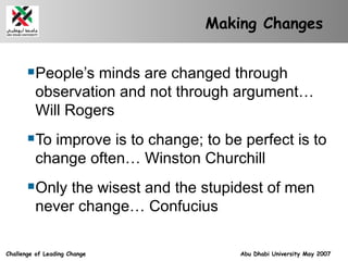 Making Changes <ul><li>People’s minds are changed through observation and not through argument… Will Rogers </li></ul><ul>...