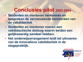 Conclusies pilot  2003-2004 ,[object Object],[object Object],[object Object]