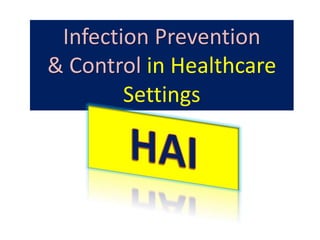 Infection Prevention
& Control in Healthcare
Settings
 