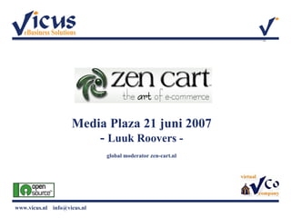 Media Plaza 21 juni 2007 -  Luuk Roovers - global moderator zen-cart.nl 