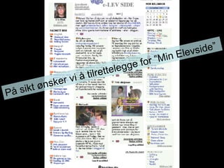 På sikt ønsker vi å tilrettelegge for ”Min Elevside” 
