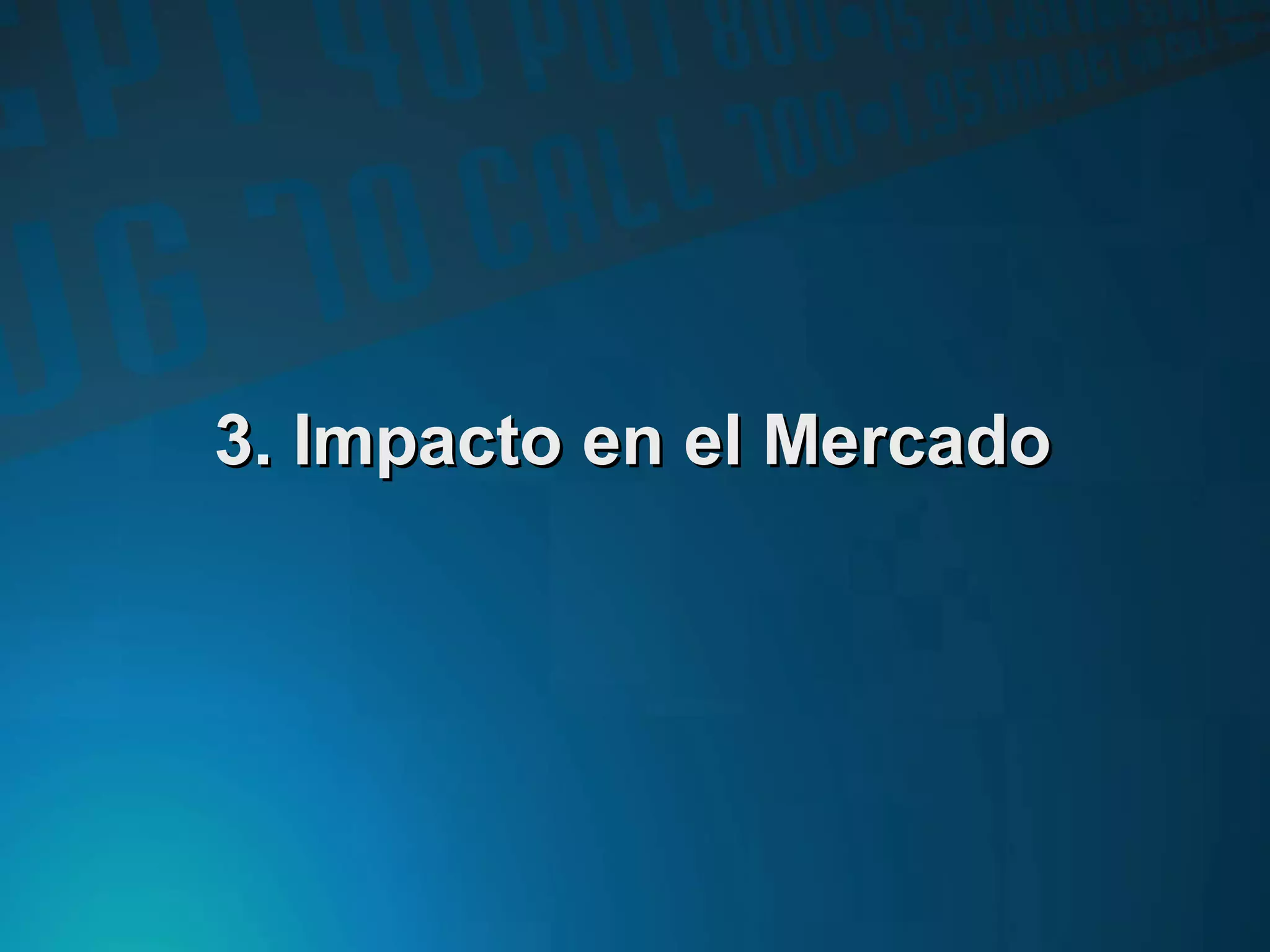 3.3. Impacto en el MercadoImpacto en el Mercado
 