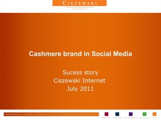 Cashmere brand in Social Media Sucess story Ciszewski Internet  July 2011 