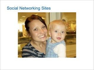 Social Networking Sites
 