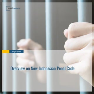 What Foreigners Should Be Aware of About the
New KUHP
Legal Brief
Overview on New Indonesian Penal Code
 