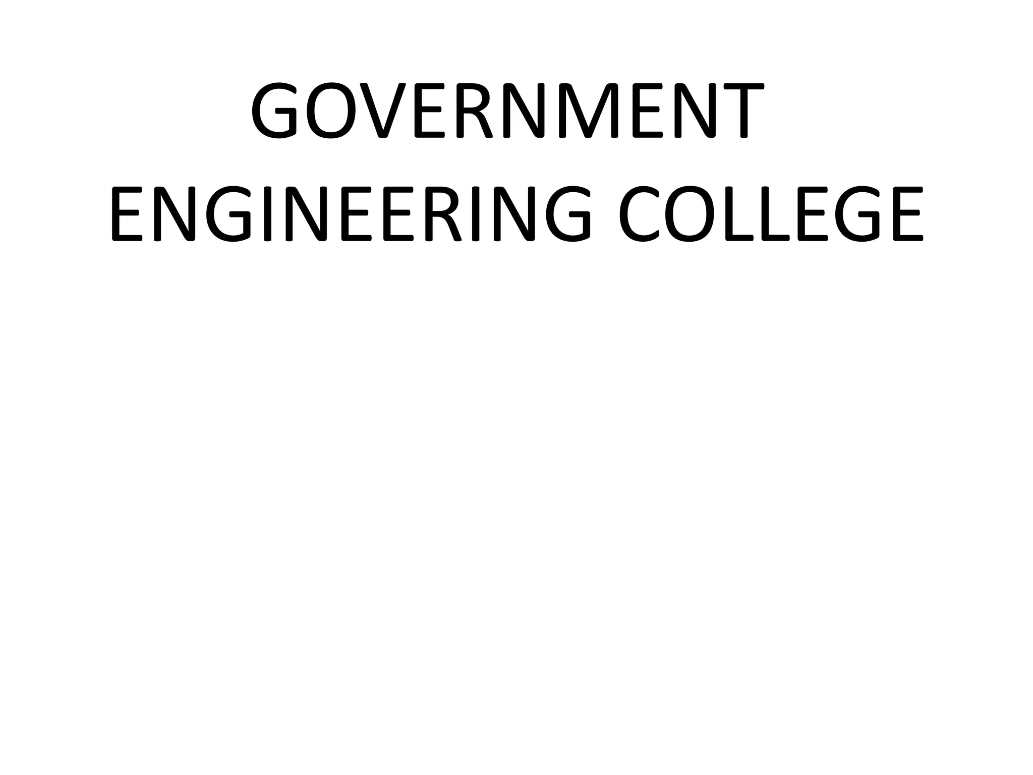 GOVERNMENT
ENGINEERING COLLEGE
 