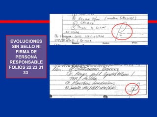 EVOLUCIONES
SIN SELLO NI
FIRMA DE
PERSONA
RESPONSABLE
FOLIOS 22 23 31
33
 