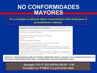 NO CONFORMIDADES
MAYORES
No se consigna en historia clínica consentimiento informado para el
procedimiento realizado
 