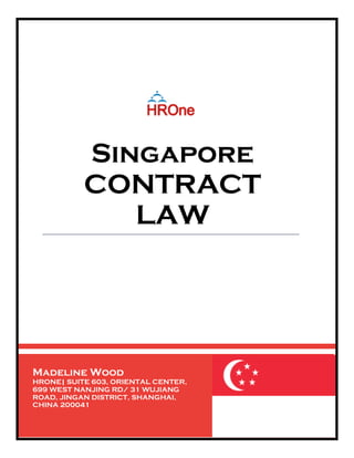 Madeline Wood
HRONE| SUITE 603, ORIENTAL CENTER,
699 WEST NANJING RD/ 31 WUJIANG
ROAD, JINGAN DISTRICT, SHANGHAI,
CHINA 200041
Singapore
CONTRACT
LAW
 