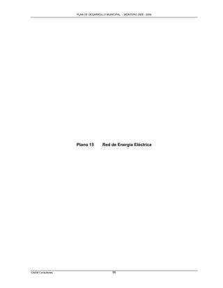 PLAN DE DESARROLLO MUNICIPAL – MONTERO 2005 - 2009




                   Plano 15         Red de Energía Eléctrica




CAEM Consultores                          98
 