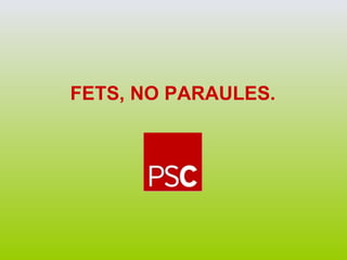 FETS, NO PARAULES. 