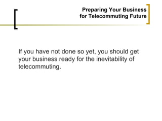 Preparing your business for telecommuting Slide 4