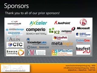 www.bostonsharepointug.org : WEB
info@bostonsharepointug.org : EMAIL
     @BASPUG / #BASPUG : TWITTER
 