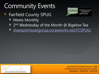 sharepointusergroup.corasworks.net/FCSPUG/




                              www.bostonsharepointug.org : WEB
                           info@bostonsharepointug.org : EMAIL
                                @BASPUG / #BASPUG : TWITTER
 