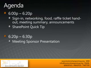 www.bostonsharepointug.org : WEB
info@bostonsharepointug.org : EMAIL
     @BASPUG / #BASPUG : TWITTER
 