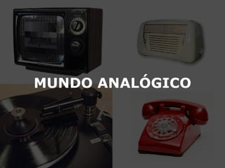 MUNDO ANALÓGICO 