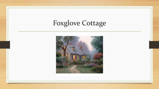 Foxglove Cottage
 