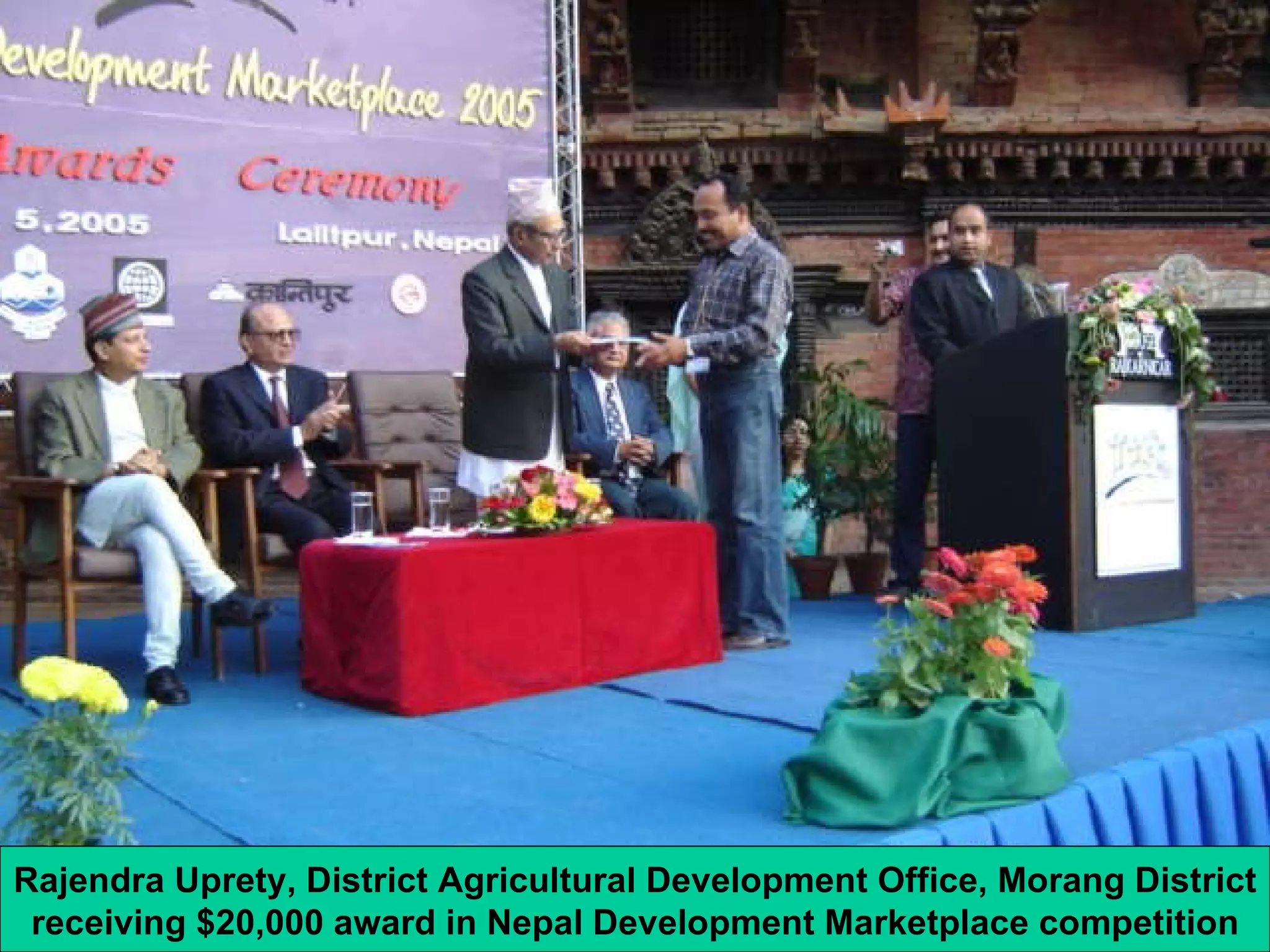 Rajendra Uprety, District Agricultural Development Office, Morang District receiving $20,000 award in Nepal Development Marketplace competition 
