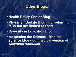 Other Blogs...

• Health Policy Center Blog
• Physician Update Blog - For referring
 MDs but not limited to them
• Diversi...