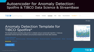 36
Autoencoder for Anomaly Detection:
Spotfire & TIBCO Data Science & StreamBase
© Copyright 2000-2018 TIBCO Software Inc.
 