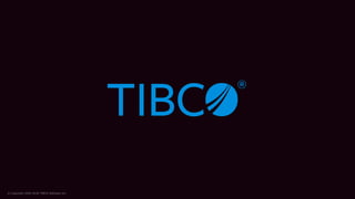 © Copyright 2000-2018 TIBCO Software Inc.
 