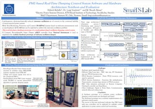 PMU-based Real-Time Damping Control System Software and Hardware
Architecture Synthesis and Evaluation
Eldrich Rebello*, Dr. Luigi Vanfretti*~ and M. Shoaib Almas*
*Electric Power Systems Division, KTH Royal Institute of Technology, Stockholm, Sweden
~R&D Department, Statnett SF, Oslo, Norway, Email: luigi.vanfretti@statnett.no
· Low-frequency, electromechanically induced, interarea oscillations are of concern in the continued stability
of interconnected power systems.
· Wide Area Monitoring, Protection and Control (WAMPAC) systems based on wide-area measurements such
as synchrophasor (C37.118) data can be exploited to address the inter-area oscillation problem.
· This work develops a hardware prototype of a synchrophasor-based oscillation damping control system.
· A Compact Reconfigurable Input Output (cRIO) controller from National Instruments is used to
implement the realtime hardware prototype of wide-area oscillation damper.
Abstract
Data-Flow Path for Developed Hardware Prototype of Damping Control System
Real-Time Hardware-in-the-Loop Setup for Performance Assessment of Prototype Challenges and Conclusion
WAPOD Prototype Architecture Refinement
2: Opal-RT
3A: Amplifier
3B: PMUs
4: PDC
6: NI-cRIO(WAPOD)
1: MATLAB model
development and Opal-
RT software interface
6: BabelFish receives PDC
streams and unwraps it to
provide raw phasor, analog,
digitals to NI-cRIO
Power system model
being loaded in Opal-RT
for real-time execution
PDC stream being
received by BabelFish
Raw values of phasor,
analog, digital being sent
to NI-cRIO based WAPOD
Three stage architecture
refinement process.
Distributing tasks among
host computer, RT-Layer
of NI-cRIO and FPGA-
Layer of NI-cRIO
Iterative architecture
development is based on
1) Initial Investigation
2)Requirements Definition
3) Architecture Design
4)Coding and
Implementation
5) Experimental Testing to
validate requirements
Challenges
· Analogue signal magnitude limits
· Different Data/Loop rates : PMU data rate, RT Simulation
step size, FPGA Execution time
· FPGA Resource Limitations : Finite FPGA resources, code
must be optimised
· FPGA function limitations : Functions like multiplication,
Trigonometric consume large amount of FPGA resources
· PMU Data extraction performed on Remote Computer:
Developed controller not Stand-Alone
· Other Challenges: Signal to Noise Ratio, Communication
network delay and scaling issues
Conclusion
· A hardware prototype of a real-time power oscillation
damping control system was developed and tested.
· The developed prototype uses a real-time implementation of a
wide-area control system.
· The success of the tests performed indicates that PMU-based
wide area controllers can be exploited for multiple control
applications in power system control and monitoring.
Final architecture as
implemented in the NI-
cRIO (model 9081)
· Klein-Rogers-Kundur Power System model
executed in real-time using eMEGASIM
real-time simulator from OPAL-RT.
· Voltage and current signals were fed to
the commercial PMUs.
· Synchrophasors from PMUs were received
inside NI-cRIO to execute phasor-POD
algorithm to generate damping signals.
PrototypeusingNI-cRIO(9081)
RT-Module
1.06 GHz dual-core Intel
Celeron processor, 16
GB nonvolatile storage,
2 GB DDR3 800 MHz
RAM
FPGA Module
FPGA type: Spartan-6 LX75
Number of flip-flops: 93,296
Number of 6-input LUTs: 46,648
Number of DSP: 48As 1 slices
(18 x 18 multipliers) ....................... 132
Embedded block RAM ................... 3,096 kbits
Ethernet Port
Connected to the local
network and communicating
with remote VI (Host VI)
using network published
shared variables
Analog Output Module (Damping Signal Output)
16 channels, 25 kS/s per channel simultaneous
analog output, ±10 V output range, 16-bit
resolution. Each channel can update at up to 25
kS/s because each channel has its own digital -to-
analog converter
 