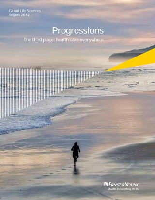 The third place: health care everywhere
Progressions
Global Life Sciences
Report 2012
 