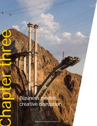 48
hapterthree
Business models:
creative disruption
Progressions Global Life Sciences Report 2012
 