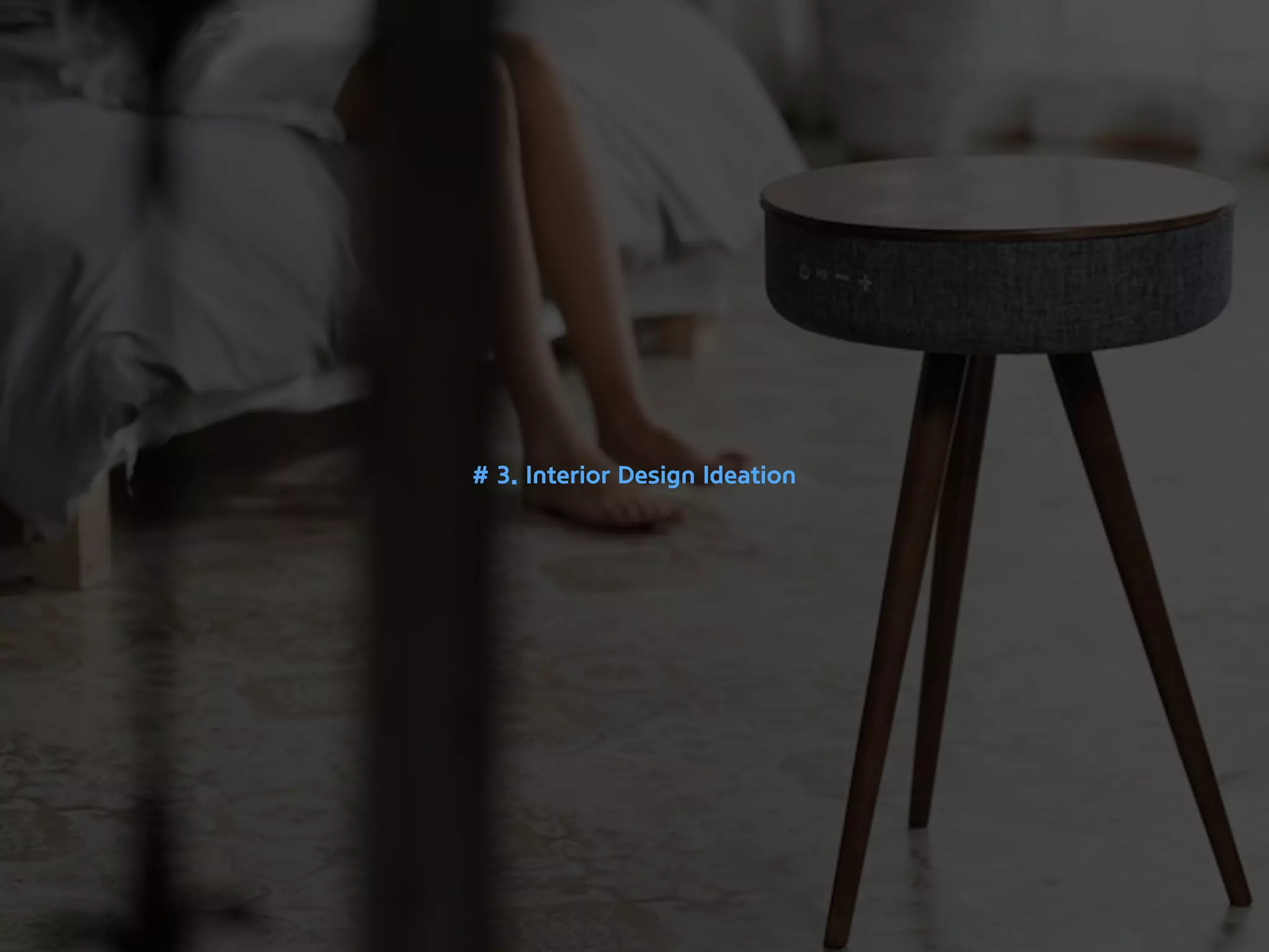 # 3. Interior Design Ideation
 